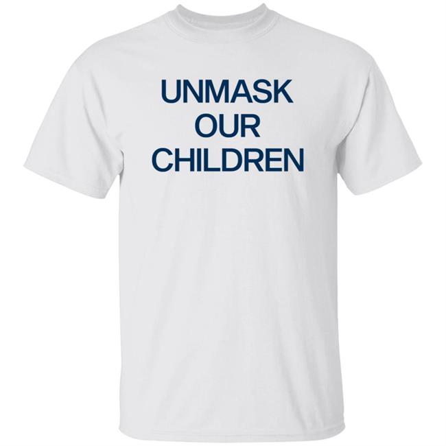 Unmask Our Children Shirt Hoodie Sweatshirt