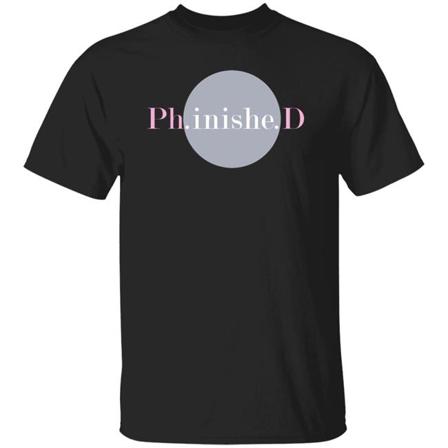 Phinished Shirt Hoodie Sweatshirt