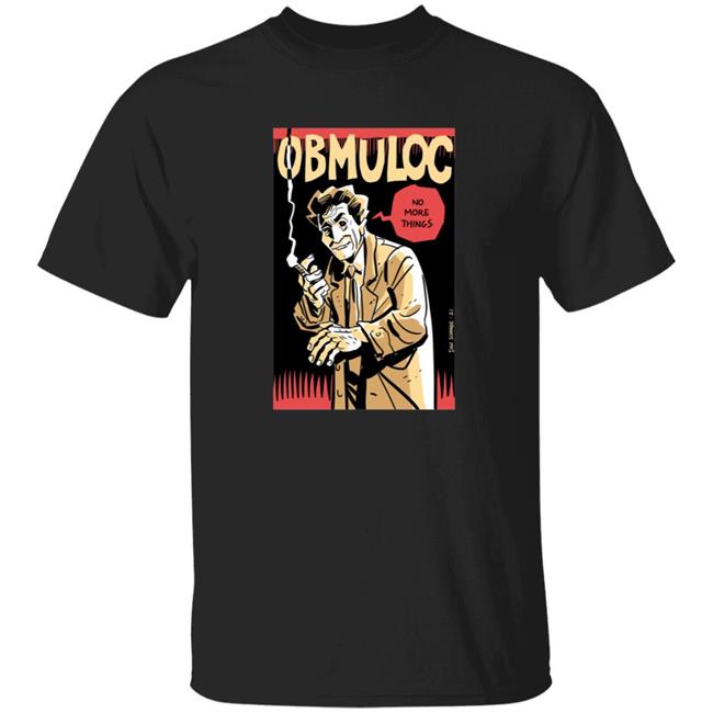 Obmuloc No More Things Shirt Hoodie Sweatshirt
