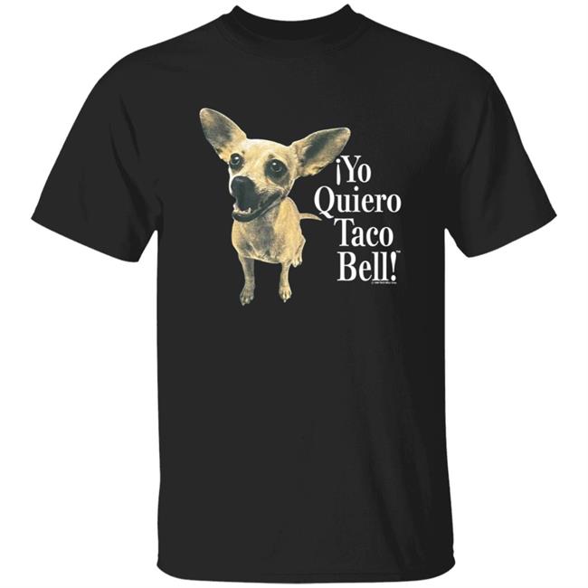 I Yo Quiero Taco Bell Shirt Hoodie Sweatshirt