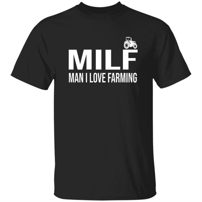 Mill Man I Love Farming Shirt Hoodie Sweatshirt