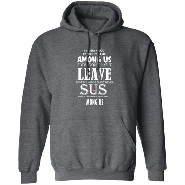 I'm Very Good At The Hit Game Among Us If You Don't Like It Shirt Hoodie Sweatshirt I'm Very Good At The Hit Game Among Us If You Don't Like It Shirt Hoodie Sweatshirt