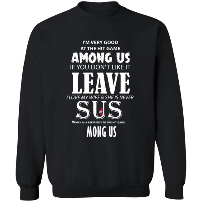 I'm Very Good At The Hit Game Among Us If You Don't Like It Shirt Hoodie Sweatshirt I'm Very Good At The Hit Game Among Us If You Don't Like It Shirt Hoodie Sweatshirt