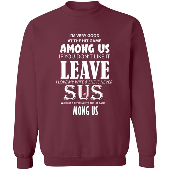 I'm Very Good At The Hit Game Among Us If You Don't Like It Shirt Hoodie Sweatshirt I'm Very Good At The Hit Game Among Us If You Don't Like It Shirt Hoodie Sweatshirt