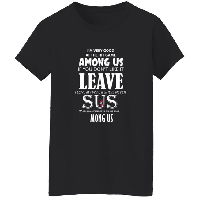 I'm Very Good At The Hit Game Among Us If You Don't Like It Shirt Hoodie Sweatshirt I'm Very Good At The Hit Game Among Us If You Don't Like It Shirt Hoodie Sweatshirt