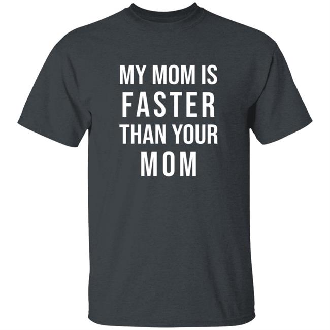 My Mom Is Faster Than Your Mom Youth T Shirt Sarahmariedesignstudio Merch My Mom Is Faster Than Your Mom Youth T Shirt Hoodie Sweatshirt My Mom Is Faster Than Your Mom Youth T Shirt Sarahmariedesignstudio Merch My Mom Is Faster Than Your Mom Youth T Shirt Hoodie Sweatshirt