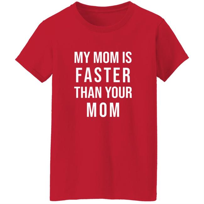My Mom Is Faster Than Your Mom Youth T Shirt Sarahmariedesignstudio Merch My Mom Is Faster Than Your Mom Youth T Shirt Hoodie Sweatshirt My Mom Is Faster Than Your Mom Youth T Shirt Sarahmariedesignstudio Merch My Mom Is Faster Than Your Mom Youth T Shirt Hoodie Sweatshirt
