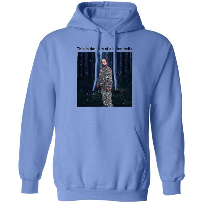 This Is The Skin Of A Killer Bella Shirt Hoodie Sweatshirt This Is The Skin Of A Killer Bella Shirt Hoodie Sweatshirt