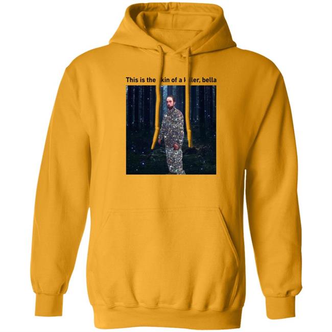 This Is The Skin Of A Killer Bella Shirt Hoodie Sweatshirt This Is The Skin Of A Killer Bella Shirt Hoodie Sweatshirt