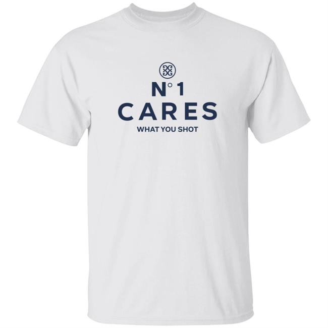 No 1 Cares What You Shot Shirt G Fore Merch No 1 Cares What You Shot Shirt Hoodie Sweatshirt