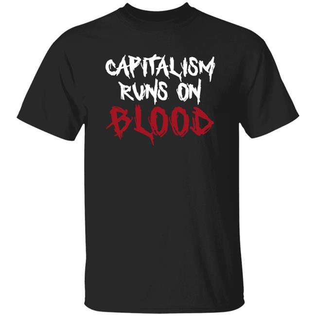Capitalism Runs On Blood Shirt Leftflankvets Merch Flagship Lfv T-Shirt Hoodie Sweatshirt