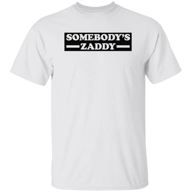 Somebody's Zaddy Shirt Get Naughtee Somebody's Zaddy Shirt Hoodie Sweatshirt