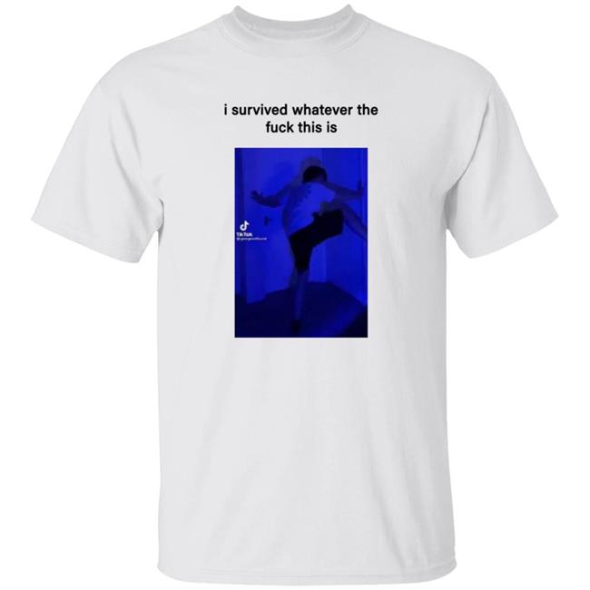 Isurvived Whatever The Fuck This Is Shirt Vlollnnap Isurvived Whatever The Fuck This Is Shirt Hoodie Sweatshirt