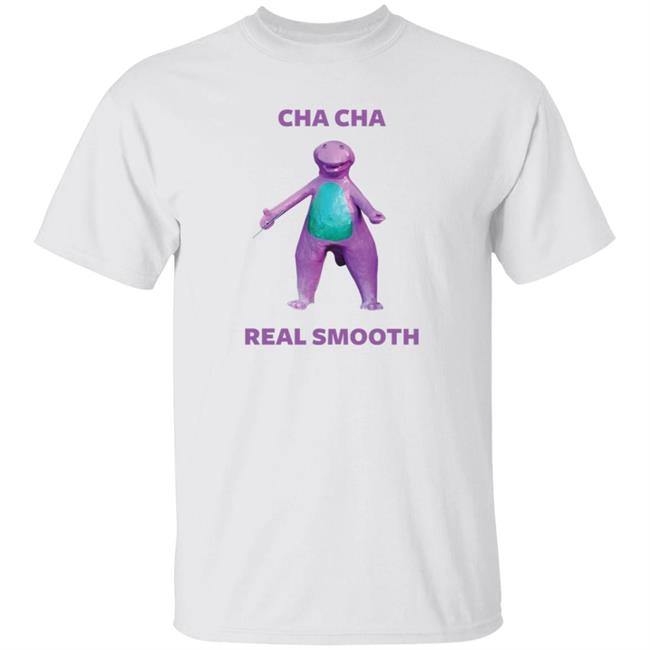 Cha Cha Real Smooth Shirt Hoodie Sweatshirt