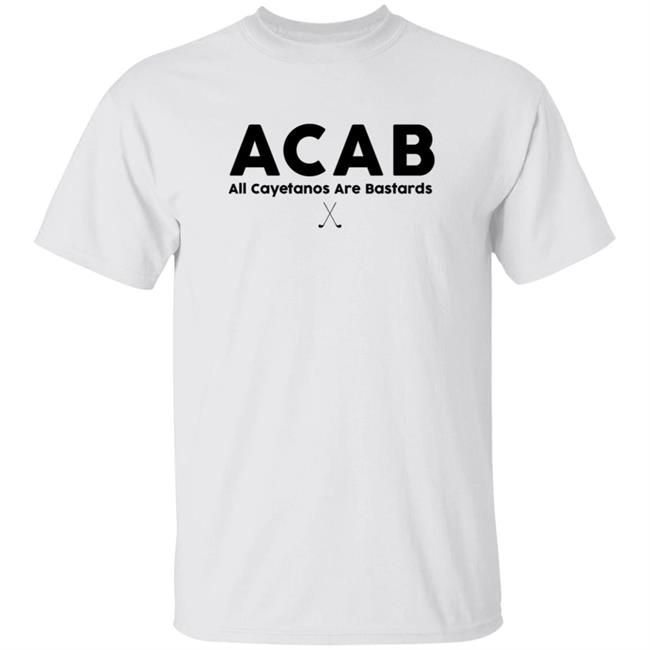 Acab All Cayetanos Are Bastards Shirt Hoodie Sweatshirt