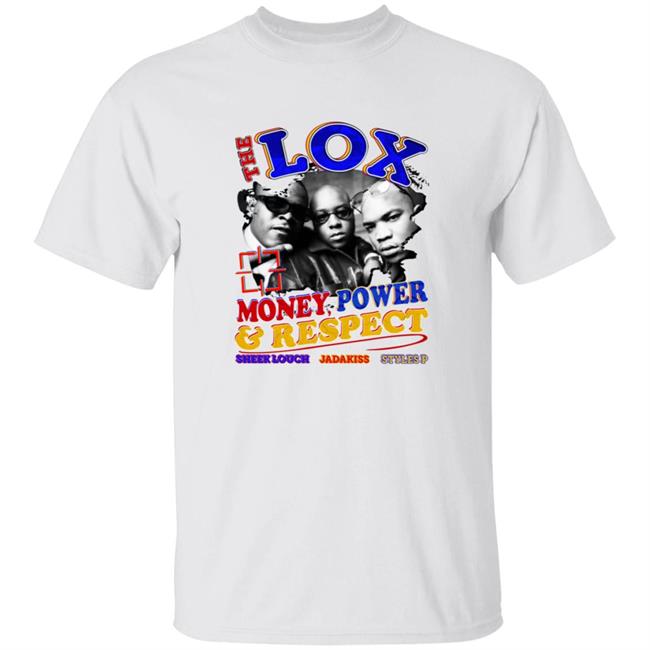 The Lox Money Power & Respect Sheek Louch Jadakiss Styles P Shirt Hoodie Sweatshirt