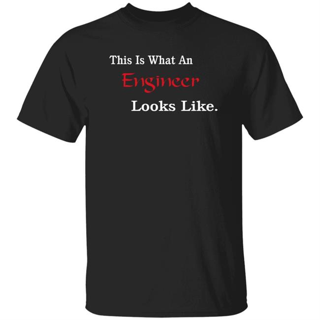 This Is What An Engineer Looks Like Shirt Jay_Sell96 This Is What An Engineer Looks Like Shirt Hoodie Sweatshirt