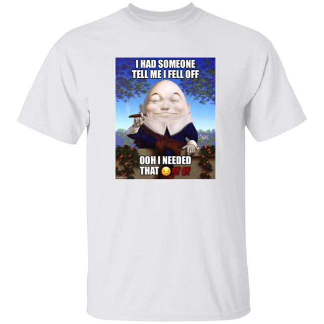I Had Someone Tell Me I Fell Off Ooh I Needed That Shirt Ipaddlearound I Had Someone Tell Me I Fell Off Ooh I Needed That Shirt Hoodie Sweatshirt