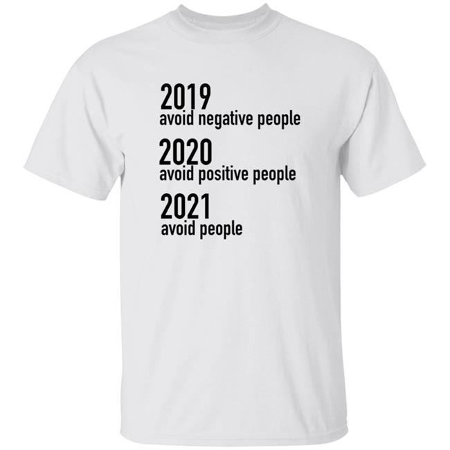 2019 Avoid Negative People 2020 Avoid Positive People 2021 Avoid People Shirt Harry Turtledove 2019 Avoid Negative People 2020 Avoid Positive People 2021 Avoid People Shirt Hoodie Sweatshirt