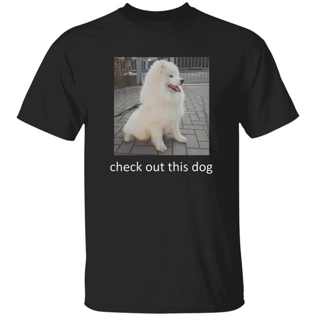 Check Out This Dog Shirt Gearbubble Check Out This Dog Ask Me To Turn Around Shirt Hoodie Sweatshirt