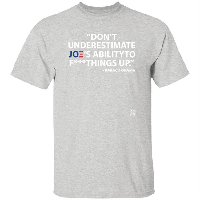 Don't Underestimate Joe's Ability To Fuck Things Up Shirt Bringammo Store Don't Underestimate Joe's Ability To Fuck Things Up Shirt Hoodie Sweatshirt