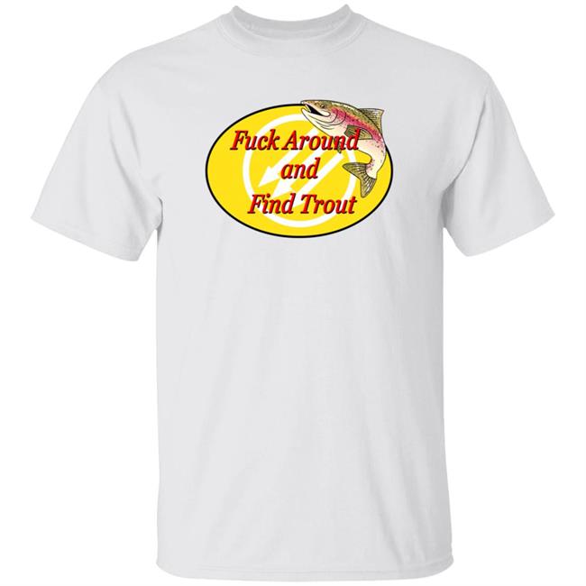 Fuck Around And Find Trout Shirt Encyclopedia Frown Fuck Around And Find Trout Shirt