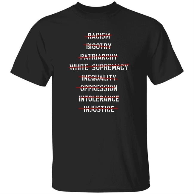 Racism Bigotry Patriarchy White Supremacy Inequality Oppression Shirt Tobias Racism Bigotry Patriarchy White Supremacy Inequality Oppression Shirt