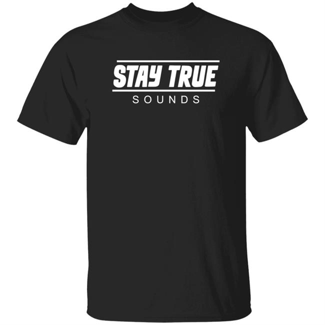 Stay True Sound Hoodie Staytruesounds Store Stay True Sound Hoodie Shirt Sweatshirt
