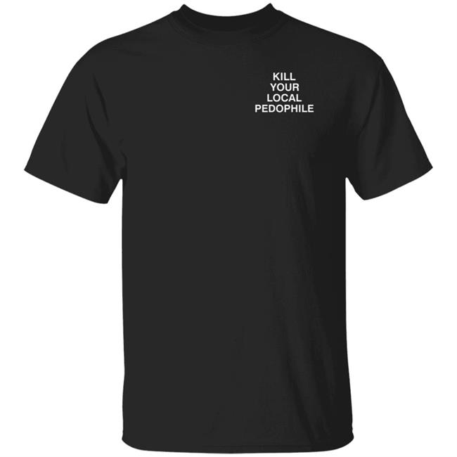 Kill Your Local Pedophile Asholes Live Forever Hoodie Lindafinegold Kill Your Local Pedophile Hoodie Shirt Sweatshirt