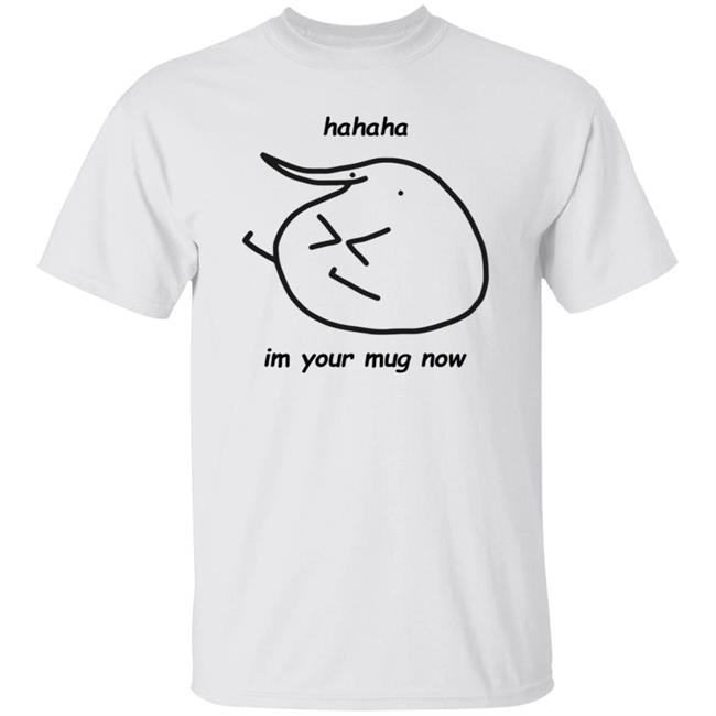 Hahaha Im Your Mug Now Hoodie Berd Store Hahaha Im Your Mug Now Hoodie Hoodie Sweatshirt