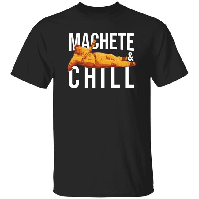 Machete & Chill Shirt Fortheh Apollohou Store Machete & Chill Shirt Hoodie Sweatshirt