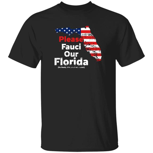 Uyen - Please Fauci My Florida For Patrotic Mom And Dad Shirt Hoodie Sweatshirt