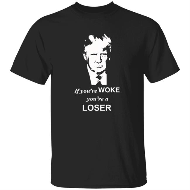 Uyen - If You Are Woke You're A Loser Shirt Sebgorka If You Are Woke You're A Loser Shirt