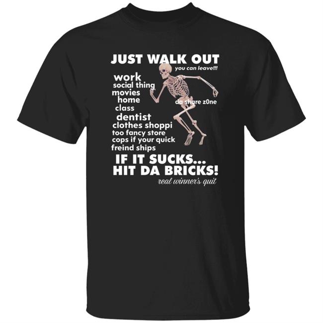 Just Walk Out Hit Da Bricks Shirt Princxeli Dasharezone Store Just Walk Out Hit Da Bricks Shirt Hoodie Sweatshirt