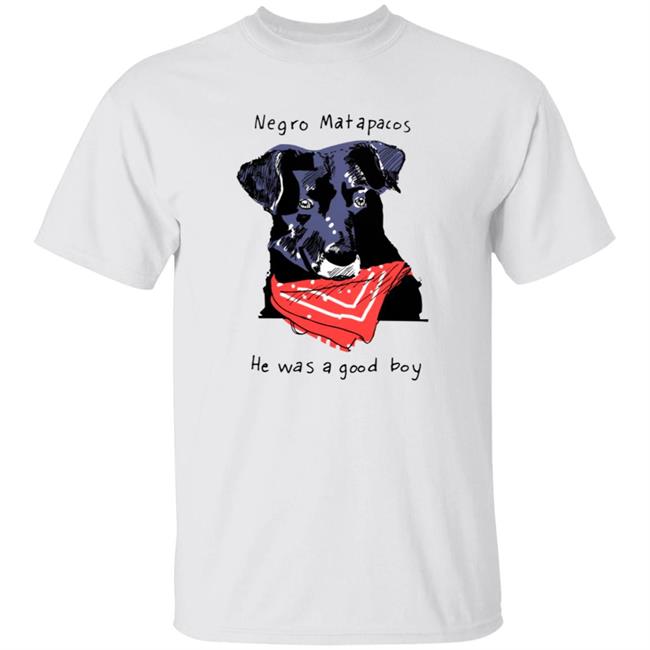 Vu - Negro Matapacos He Was A Good Boy Shirt Working Class History Store Hoodie Sweatshirt