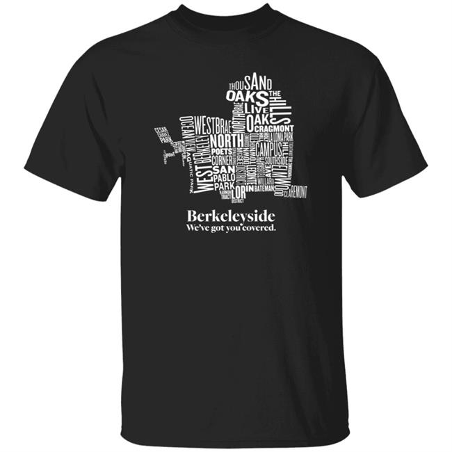 Berkeleyside We've Got You Covered Shirt Store Itysidejournalism Berkeleyside Map Shirt Hoodie Sweatshirt