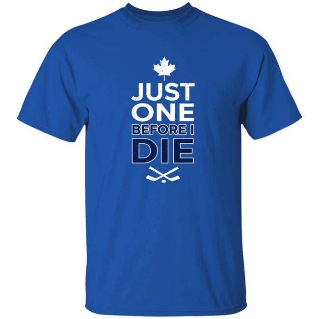 HoangAnh - Just One Before I Die Shirt Just One Before I Die Toronto Maple Leaf T Shirt
