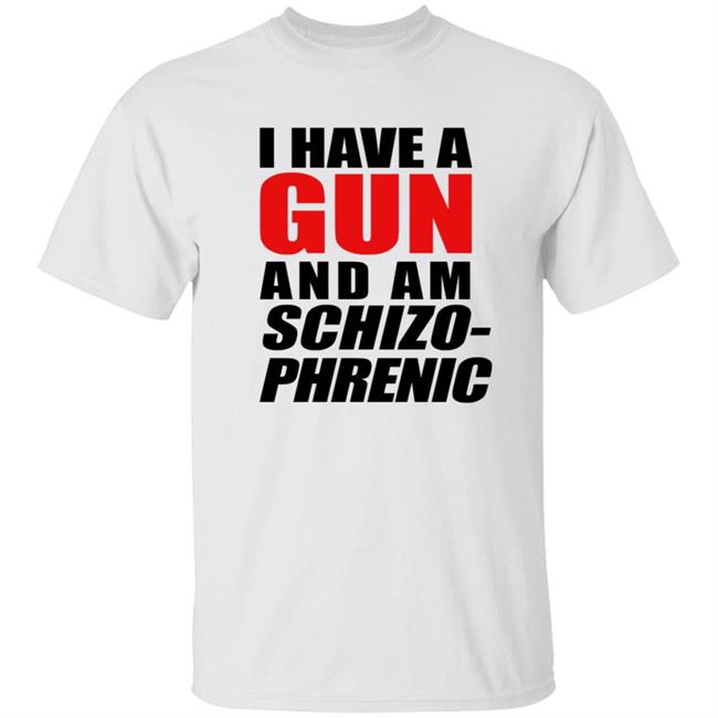 Vu - I Have A Gun And Am Schizo-Phrenic Shirt Hoodie Sweatshirt