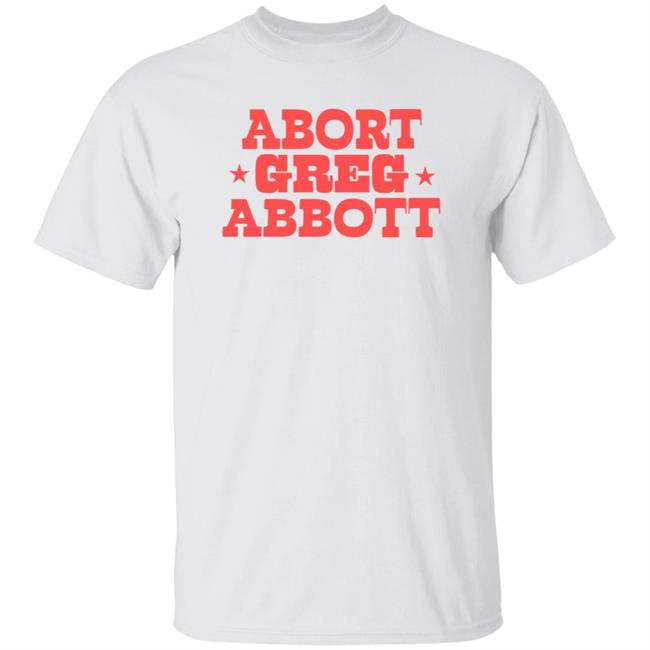 Abbot Greg Abbott Shirt Lexiiann21 Abbot Greg Abbott Shirt Hoodie Sweatshirt