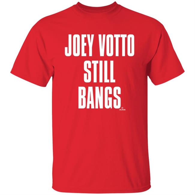 Vu - Joey Votto Still Bangs Shirt Homage Store Cincinnati Red Joey Votto Shirt
