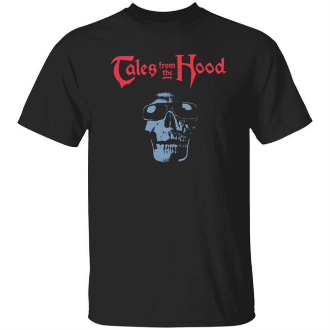 Tales From The Hood Shirt Cheamane Tales From The Hood Shirt Hoodie Sweatshirt