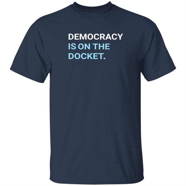 HoangAnh - Democracy Is On The Docket Shirt Democracydocket Store Democracy Is On The Docket Shirt