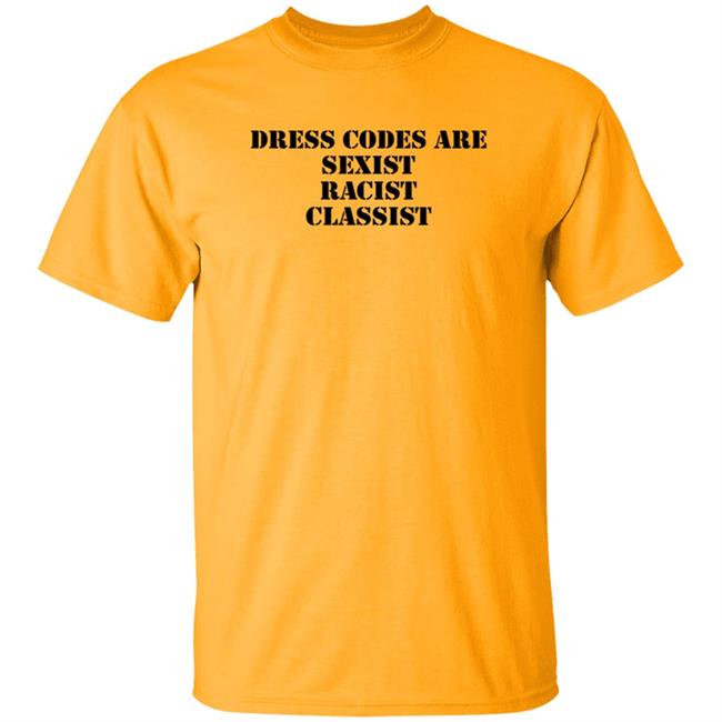 Thao - Dress Codes Are Sexist Racist Classist Shirt Sophia Trevino Dress Codes Are Sexist Racist Classist Shirt