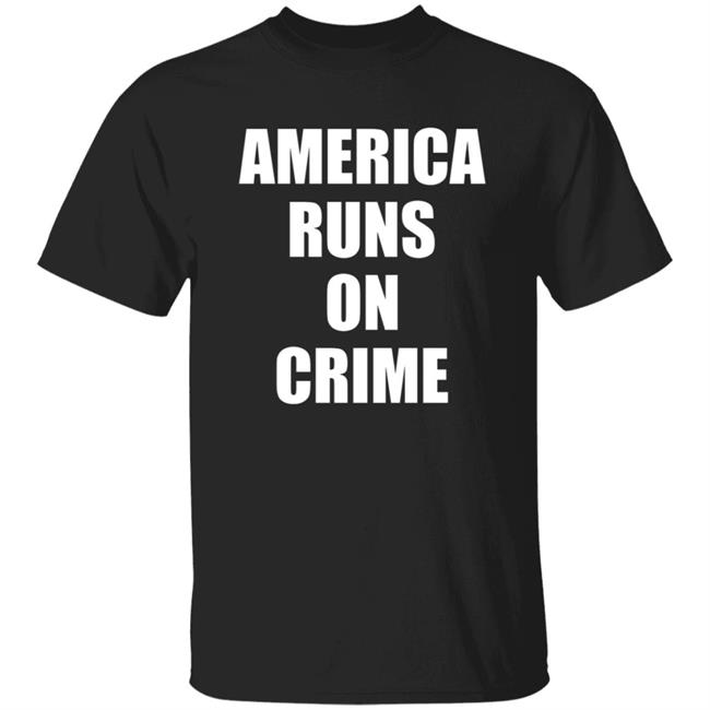 Vu - America Runs On Crime Shirt Criminal America Runs On Crime Shirt