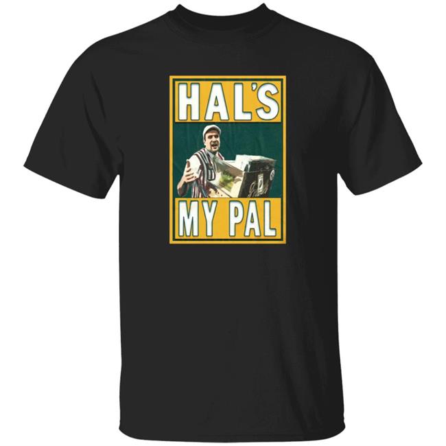 Hal's My Pal Shirt Lastdivebar Store Hal's My Pal Shirt Hoodie Sweatshirt