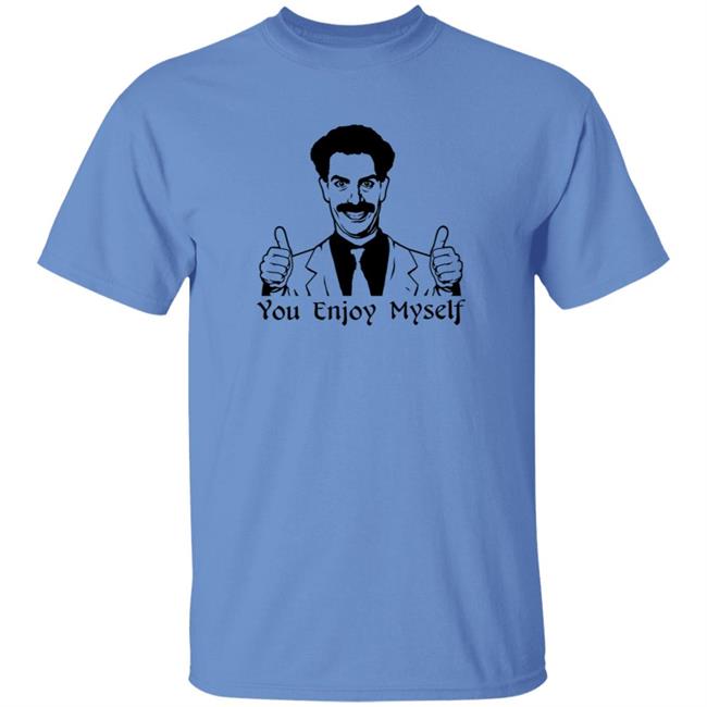 HoangAnh - Borat You Enjoy Myself Shirt Scott Marks Borat You Enjoy Myself Shirt