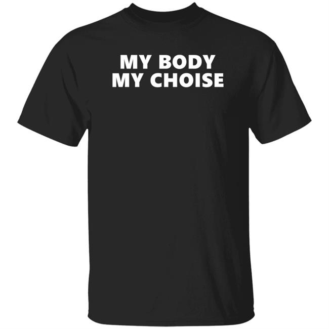 My Body My Choice Shirt Anti Vaxxer My Body My Choice Shirt Hoodie Sweatshirt