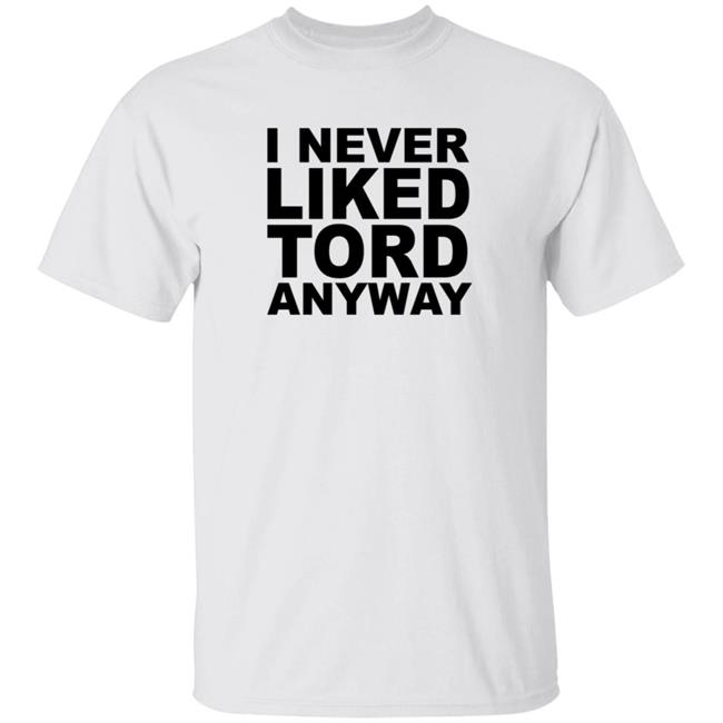 HoangAnh - I Never Liked Tord Anyway Shirt Thomas Ridgewell I Never Liked Tord Anyway T Shirt