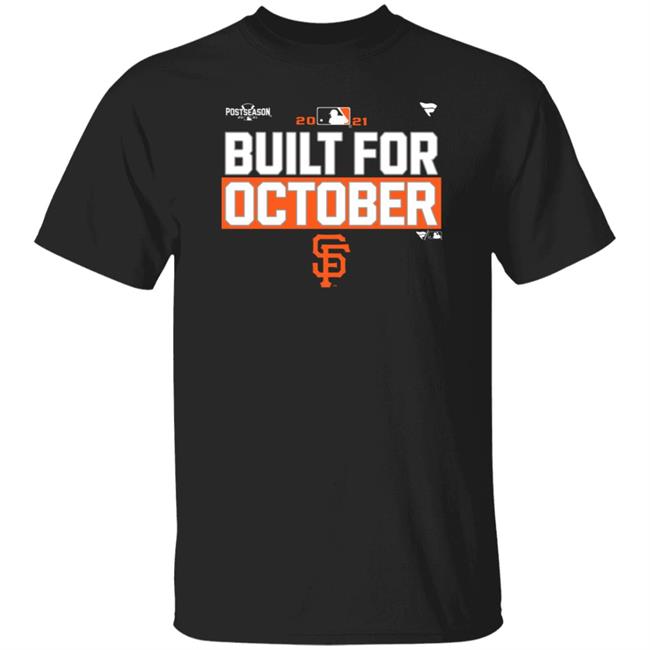 Built For October Shirt Sfgiants Built For October Shirt Hoodie Sweatshirt