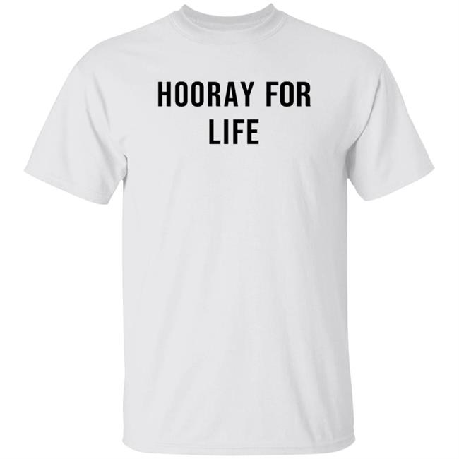 MyNhung - Julie Rohr Hooray For Life Shirt B Unlimited Merch Hooray For Life Shirt Hoodie Sweatshirt